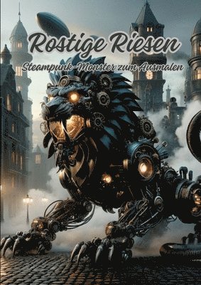 Rostige Riesen: Steampunk-Monster zum Ausmalen 1