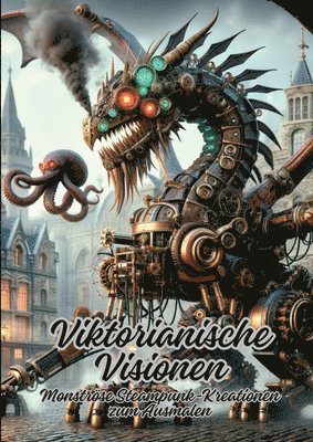 Viktorianische Visionen: Monströse Steampunk-Kreationen zum Ausmalen 1