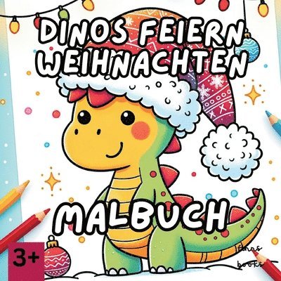 Dinos feiern Weihnachten: Ein weihnachtliches Malbuch für Kinder ab 3 1