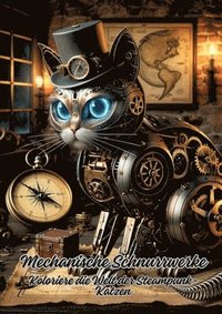 bokomslag Mechanische Schnurrwerke: Koloriere die Welt der Steampunk-Katzen