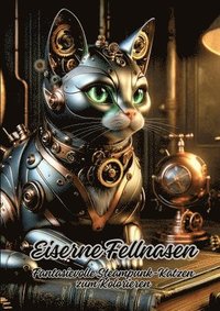 bokomslag Eiserne Fellnasen: Fantasievolle Steampunk-Katzen zum Kolorieren