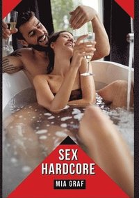 bokomslag Sex Hardcore: Verbotene Erotikgeschichten mit explizitem Sex für Erwachsene