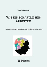 bokomslag Wissenschaftliches Arbeiten: Das Buch zur Lehrveranstaltung an der JKU Linz (ZFE)