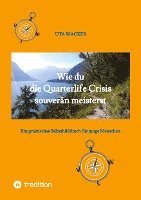 bokomslag Wie du die Quarterlife Crisis souverän meisterst, indem du aus der Krise eine Chance machst und deinen eigenen Weg findest