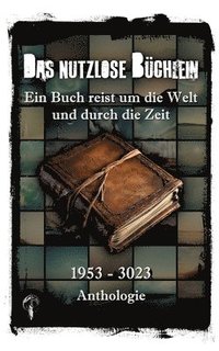 bokomslag Das nutzlose Büchlein: Ein Buch reist um die Welt und durch die Zeit