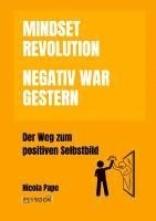 bokomslag Mindset Revolution - Negativ war gestern / wissenschaftlich fundierter Ratgeber