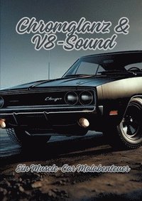 bokomslag Chromglanz & V8-Sound: Ein Muscle-Car Malabenteuer