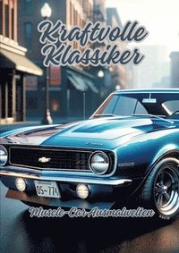 bokomslag Kraftvolle Klassiker: Muscle-Car Ausmalwelten