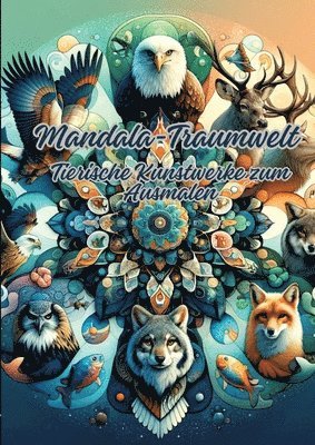 Mandala-Traumwelt: Tierische Kunstwerke zum Ausmalen 1