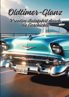 bokomslag Oldtimer-Glanz: Kreative Autofahrt durch die Geschichte