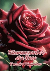 bokomslag Blumenzauber der Rose: Kreative Malwelten