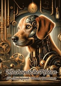 bokomslag Mechanische Pfoten: Ein Steampunk-Hund Abenteuer