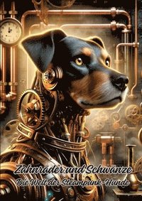 bokomslag Zahnräder und Schwänze: Die Welt der Steampunk-Hunde