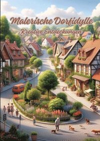 bokomslag Malerische Dorfidylle: Kreative Entdeckungen
