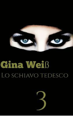 Gina Weiß - Lo schiavo tedesco 3, Inbunden