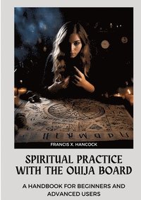 bokomslag Spiritual Practice with the Ouija Board: A Handbook for Beginners and Advanced Users