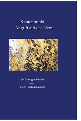 bokomslag Knotenpunkt - Angriff auf das Netz: ein Foresight-Roman von Hans Joachim Gernert