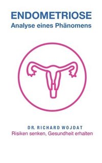 bokomslag Endometriose, Eine Analyse eines Phänomens: Risiken senken, Gesundheit erhalten