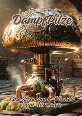 bokomslag DampfPilze: Eine Steampunk-Pilzwelt zum Ausmalen