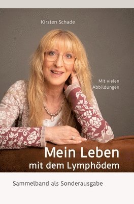Kirsten Schade, Kirsten Schade - Mein Leben mit dem Lymphödem: Sammelband als Sonderausgabe, Inbunden