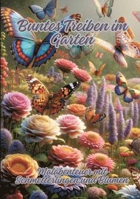 bokomslag Buntes Treiben im Garten: Malabenteuer mit Schmetterlingen und Blumen
