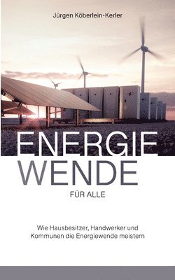 Energiewende für Alle: Wie Hausbesitzer, Handwerker und Kommunen die Energiewende meistern 1