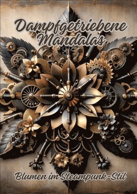 Dampfgetriebene Mandalas: Blumen im Steampunk-Stil 1