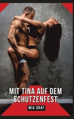 Mit Tina auf dem Schutzenfest: Verbotene Erotikgeschichten mit explizitem Sex für Erwachsene 1