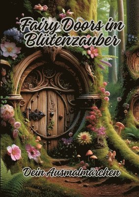 Fairy Doors im Blütenzauber: Dein Ausmalmärchen 1