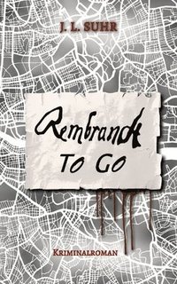 bokomslag Rembrandt to Go: Spannender Geheimnis-Krimi im mysteriösen London - basierend auf wahren Begebenheiten