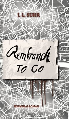 Rembrandt to Go: Spannender Geheimnis-Krimi im mysteriösen London - basierend auf wahren Begebenheiten 1