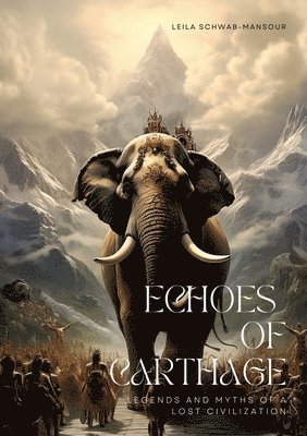 Echoes of Carthage: Legends and Myths of a Lost Civilization
