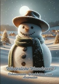 bokomslag Winterliche Wunderwelt: Schneemann-Geschichten zum Ausmalen