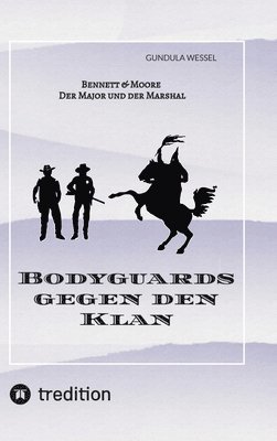 Bodyguards gegen den Klan: Bennett & Moore - Der Major und der Marshal 1