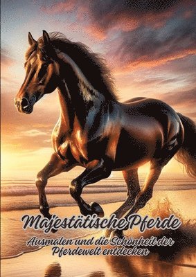 Majestätische Pferde: Ausmalen und die Schönheit der Pferdewelt entdecken 1