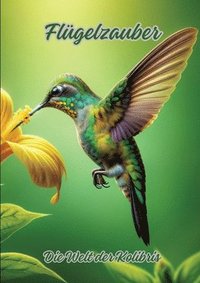bokomslag Flügelzauber: Die Welt der Kolibris