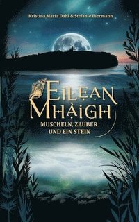 bokomslag Eilean Mhàigh: Muscheln, Zauber und ein Stein