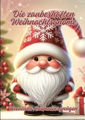 bokomslag Die zauberhaften Weihnachtsgnome: Kreatives Ausmalvergnügen