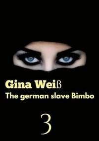 bokomslag The german slave Bimbo 3