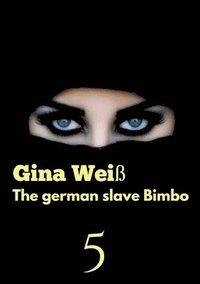 bokomslag The german slave Bimbo 5