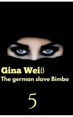 bokomslag The german slave Bimbo 5