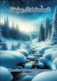 bokomslag Eisige Schönheit: Kreative Winterträume zum Ausmalen