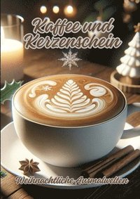bokomslag Kaffee und Kerzenschein: Weihnachtliche Ausmalwelten
