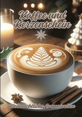 Kaffee und Kerzenschein: Weihnachtliche Ausmalwelten 1