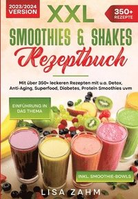 bokomslag XXL Smoothies & Shakes Rezeptbuch: Mit über 350+ leckeren Rezepten mit u.a. Detox, Anti-Aging, Superfood, Diabetes, Protein Smoothies uvm.