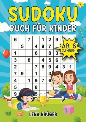 Sudoku Buch für Kinder ab 8 Jahren: 9x9 Sudoku-Rätsel von Leicht bis Schwer, inklusive Lösungen - Der ultimative Rätselblock für Mädchen und Jungen zu 1