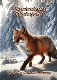 bokomslag Märchenhafter Winterfuchs: Kreative Ausmalmomente