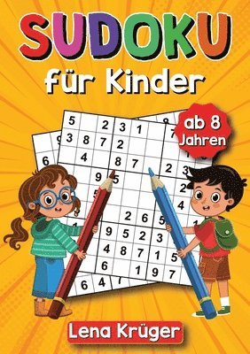 Sudoku für Kinder ab 8 Jahren: 9x9 Sudoku-Rätsel von Leicht bis Schwer, inklusive Lösungen - Das ultimative Rätselbuch für stundenlangen Rätselspaß 1