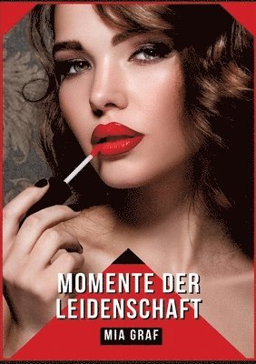 Momente der Leidenschaft: Verbotene Erotikgeschichten mit explizitem Sex für Erwachsene