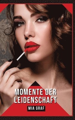 Momente der Leidenschaft: Verbotene Erotikgeschichten mit explizitem Sex für Erwachsene